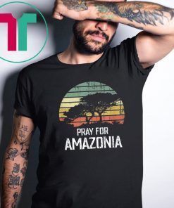 Amazon Wildfires Hashtag Pray For Amazonia #prayforamazonia Gift Tee Shirt