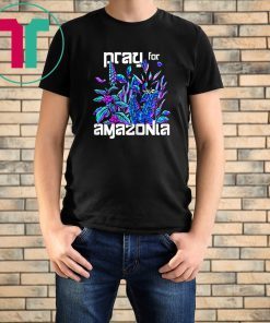 Pray For Amazonia Vibrant Brazilian Rainforest Unisex Tee Shirt