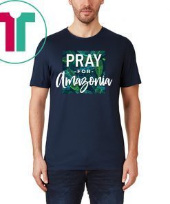 Pray For Amazonia Jungle Green Rainforest Mens Womens 2019 T-Shirt