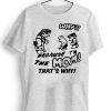 BECAUSE I M THE MOM THAT'S WHY Shirt Harry Tee Shirt