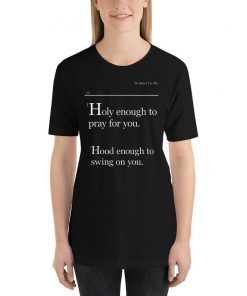 Lovely Mimi Holy Enough To Pray For You Hood Enough To Swing On You Tee Shirt