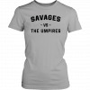 Savages Vs The Umpires Sweater Funny T-Shirt