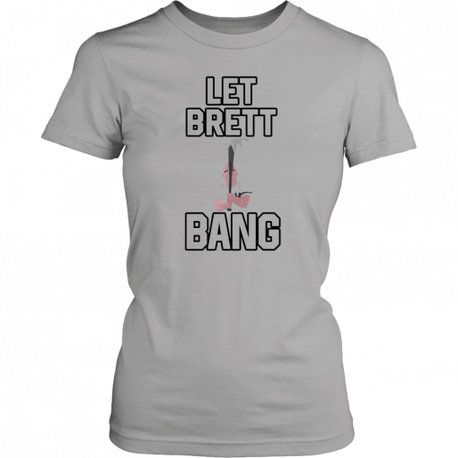 Let Brett Bang New York Yankees 2019 T-Shirt