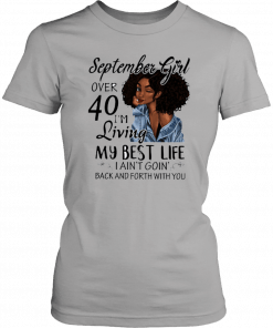 September Girl Living My Best Life Over 40 Unisex T-Shirt