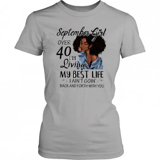 September Girl Living My Best Life Over 40 Unisex T-Shirt