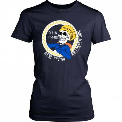 Skeleton Get In Losers We’re Saving Halloween Town Unisex T-Shirts