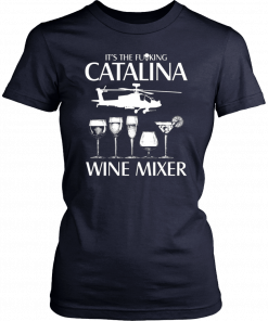 It’s The Fuking Catalina Wine Mixer Unisex T-Shirt