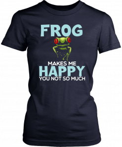 Frog Makes Me Happy You Not So Much 2019 T-Shirt