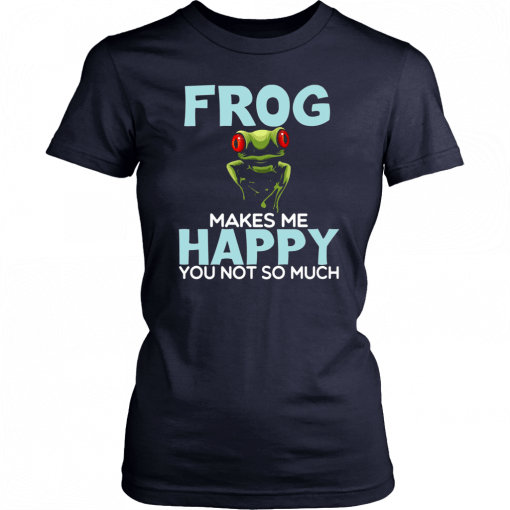 Frog Makes Me Happy You Not So Much 2019 T-Shirt