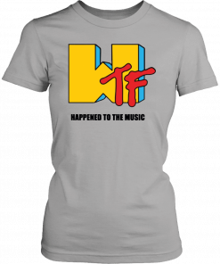 Wtf Happened to the music Unisex T-Shirt