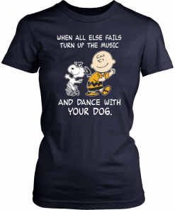 Snoopy When all else fails turn up the music and dance with your dog Unisex T-Shirt