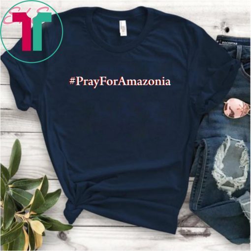 #Prayforamazonia shirt Amazonia is burning Unisex T-Shirt