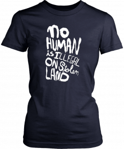 No human is illegal on stolen land Unisex T-Shirt