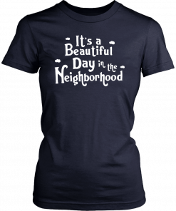 It’s a beautiful day in the Neighborhood Tee Shirt