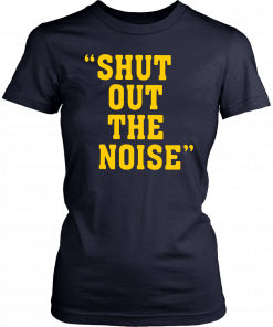 Shut Out The Noise T-Shirts