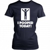 I Pooped Today Unisex 2019 T-Shirt