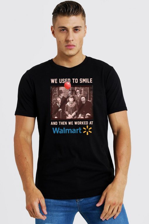 We used to smile and then we worked at walmart horror movies characters Offcial T-Shirt