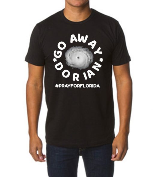 Go Away Hurricane Dorian #prayforflorida Tee Shirt