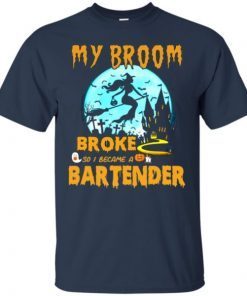 My Broom Broke So I Became A Bartender Halloween Tee Shirt