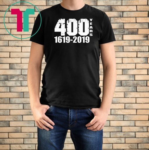 400 Years 1619-2019 Tee Shirt