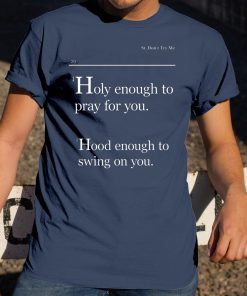 Lovely Mimi Holy Enough To Pray For You Hood Enough To Swing On You Tee Shirt