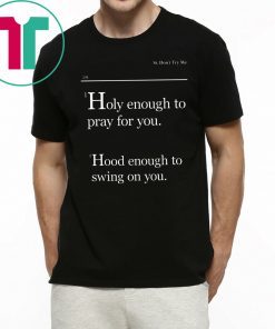 Lovely Mimi Holy Enough To Pray For You Hood Enough To Swing On You Official T-Shirt