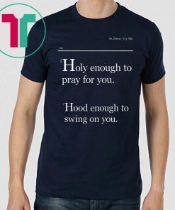 Lovely Mimi Holy Enough To Pray For You Hood Enough To Swing On You Official T-Shirt