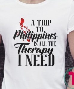 A trip to philippines all the therapy I need shirt