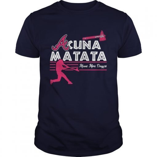 Acuna Matata means more dingers shirts