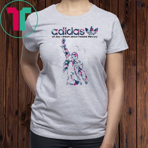 Adidas all day I dream freddie mercury shirt