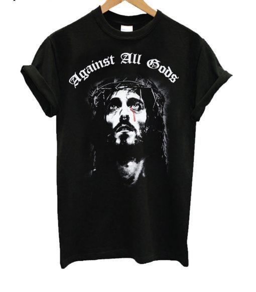 Against All Gods Hardcore T-Shirt