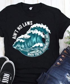 Ain’t no laws when drinking claws summer shirt