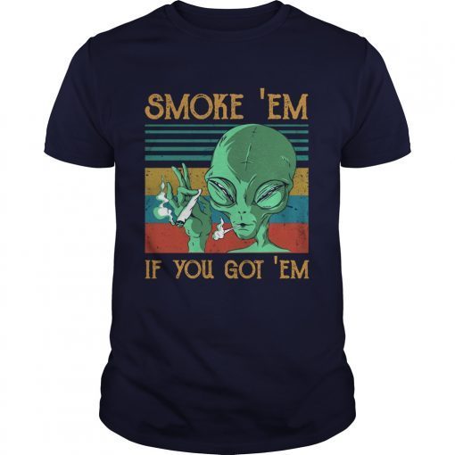 Aliens Smoke Em If you got Em vintage shirts