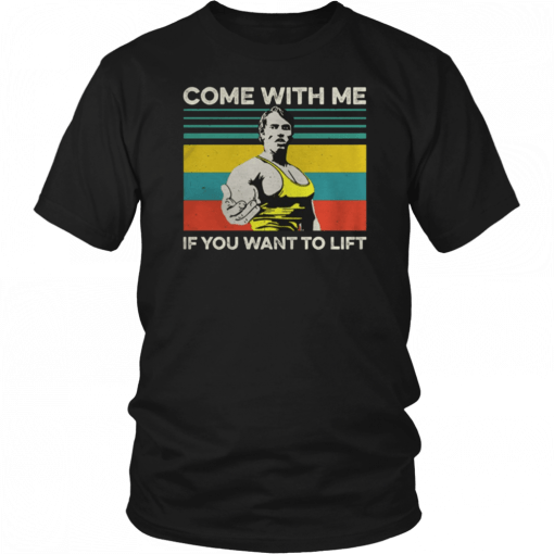 Arnold Schwarzenegger Come with me If you want to lift vintage T-Shirt