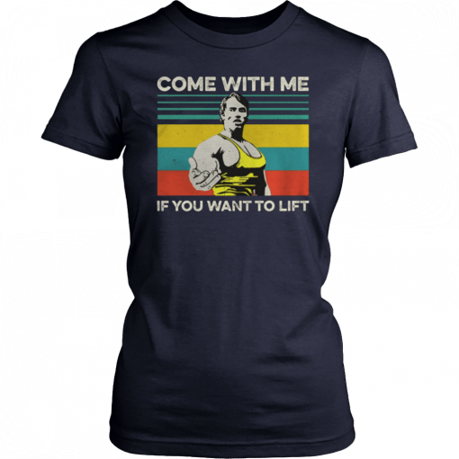 Arnold Schwarzenegger Come with me If you want to lift vintage T-Shirt