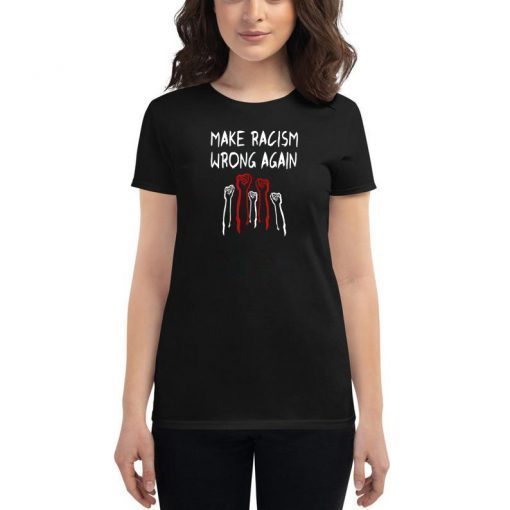 BLM Shirt Make Racism Wrong AGAIN