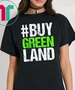 #BUYGREENLAND President Trump Buy Greenland Greenland Design T-Shirt