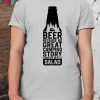 Beer because no great camping story started with a salad shirt
