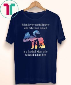 Behind every football player who believes in himself Funny Tee Shirt