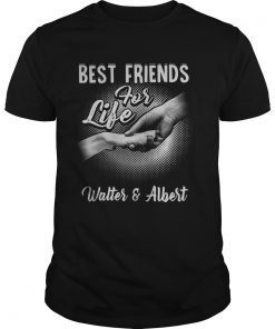 Best friends for life Walter and Albert shirt