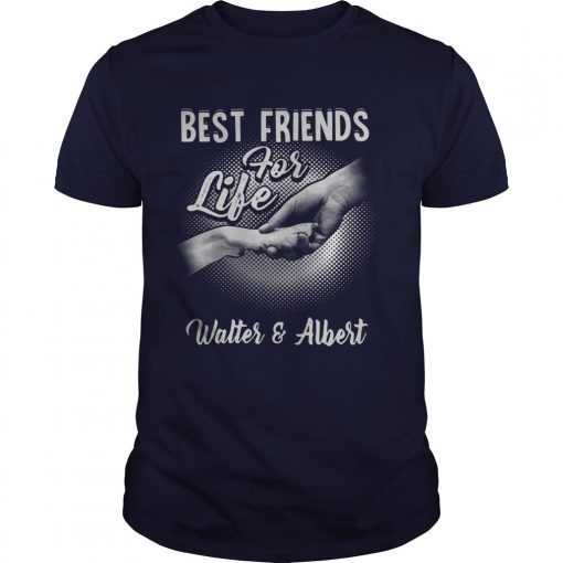 Best friends for life Walter and Albert shirts