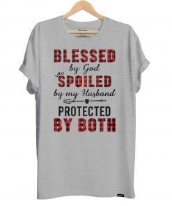 Blessed by god spoiled by my husband protected by both shirt