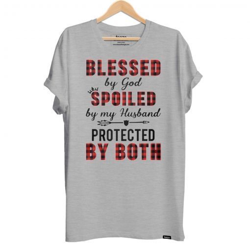 Blessed by god spoiled by my husband protected by both shirt