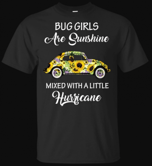 Bug Girls Are Sunshine Mixed With A Little Hurricane Shirt