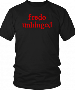 Buy Fredo Unhinged Tee Shirt