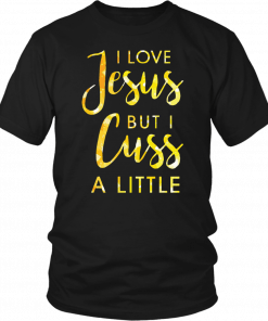 Buy I love Jesus but i cuss a little T-Shirt