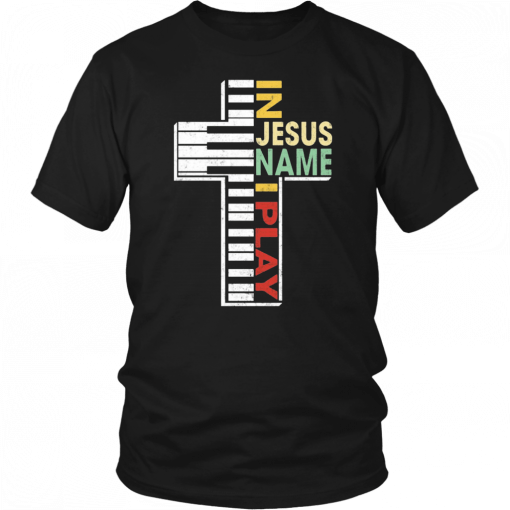 Buy In Jesus Name I Play Piano Shirt