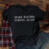 Buy Make Racism Wrong Again Shirt Political Anti Trump T-shirt