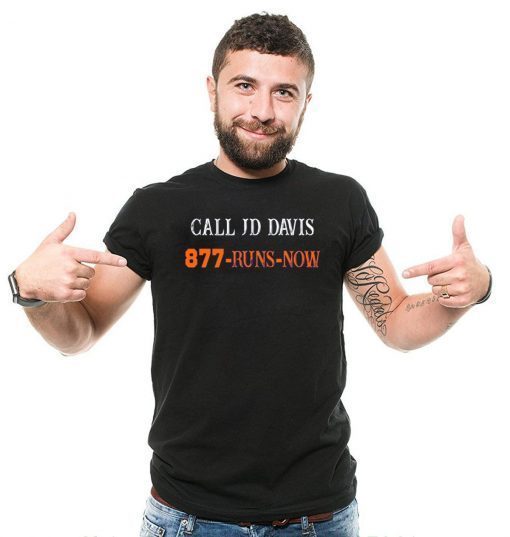 CALL JD DAVIS 877-RUNS-NOW SHIRT