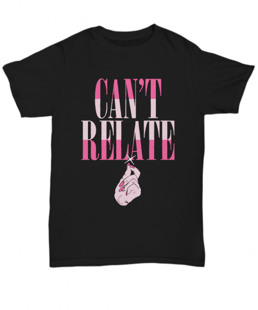 Can't Relate Unisex T-Shirt